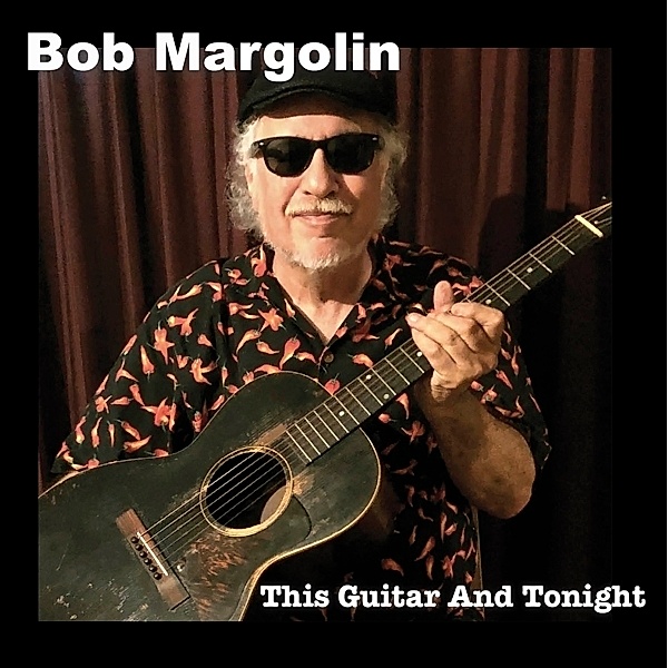 This Guitar And Tonight, Bob Margolin