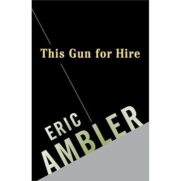This Gun for Hire, Eric Ambler
