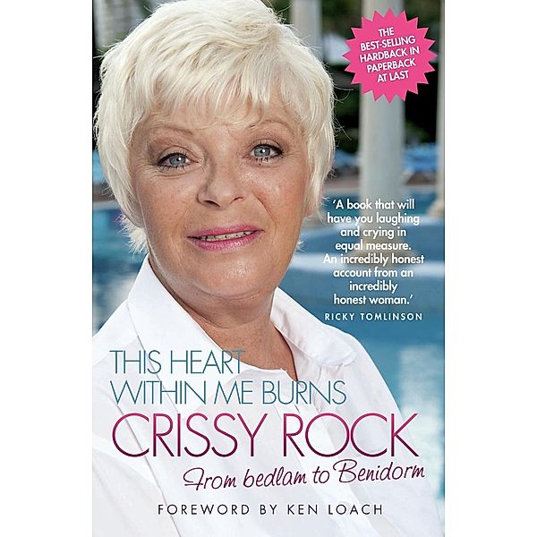 This Heart Within Me Burns - From Bedlam to Benidorm (Revised & Updated), Crissy Rock