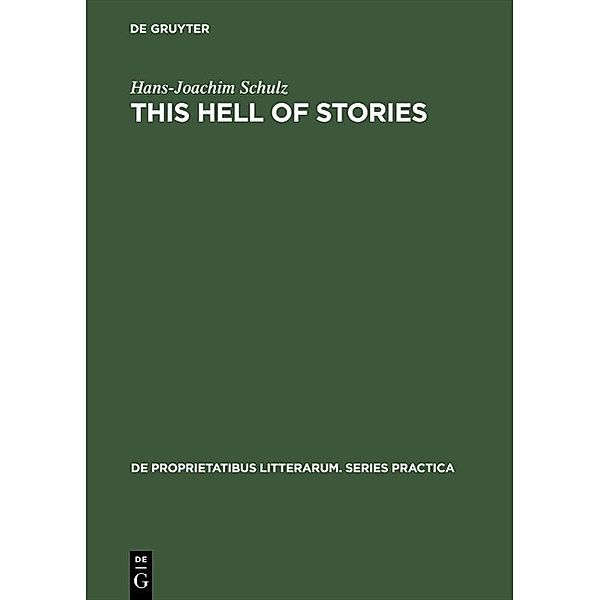This hell of stories / De Proprietatibus Litterarum. Series Practica Bd.63, Hans-Joachim Schulz