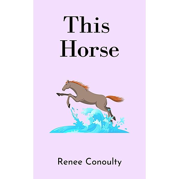 This Horse (This & That, #5) / This & That, Renee Conoulty