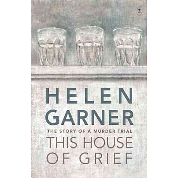 This House of Grief, Helen Garner