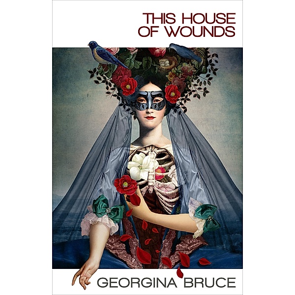 This House of Wounds, Georgina Bruce