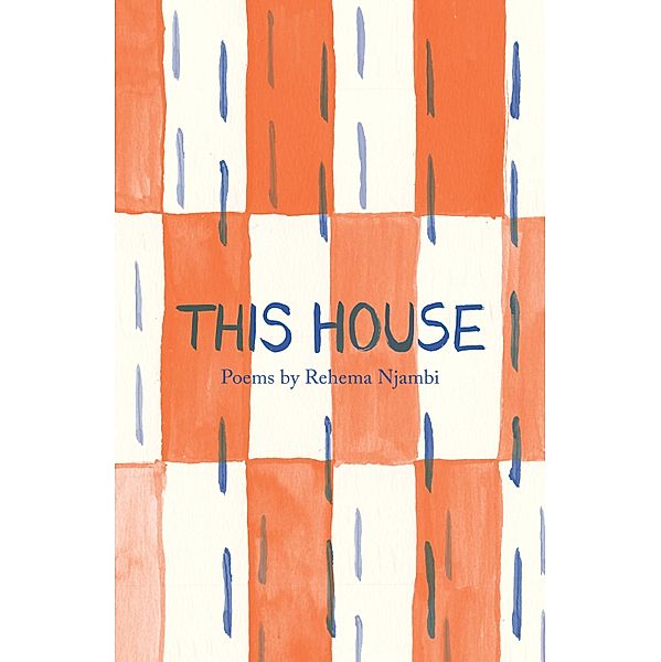 This House / The Emma Press Poetry Pamphlets, Rehema Njambi