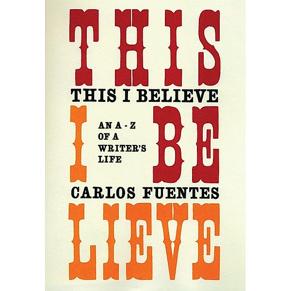 This I Believe, Carlos Fuentes