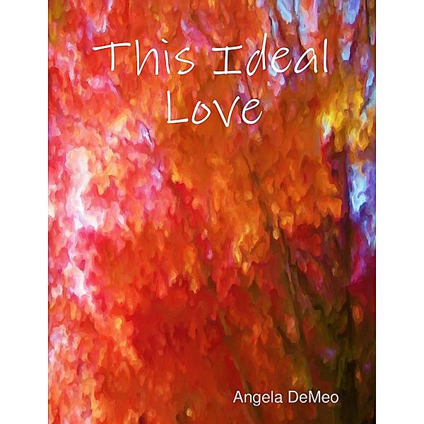 This Ideal Love, Angela DeMeo