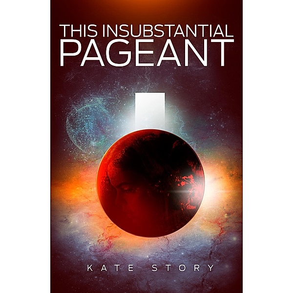 This Insubstantial Pageant, Kate Story