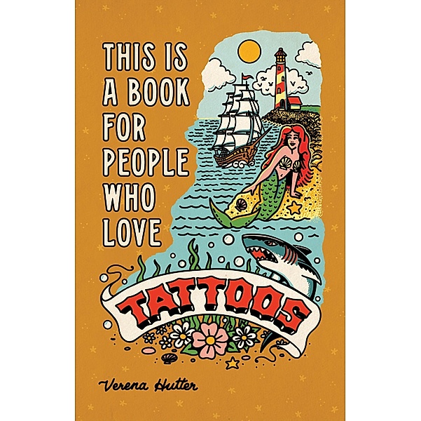 This is a Book for People Who Love Tattoos, Verena Hutter