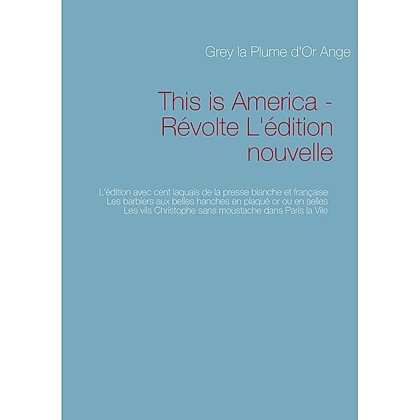 This is America - Révolte L'édition nouvelle, Grey Mbelengo