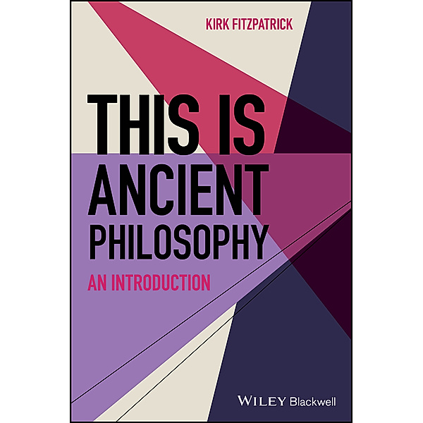 This is Ancient Philosophy, Kirk Fitzpatrick