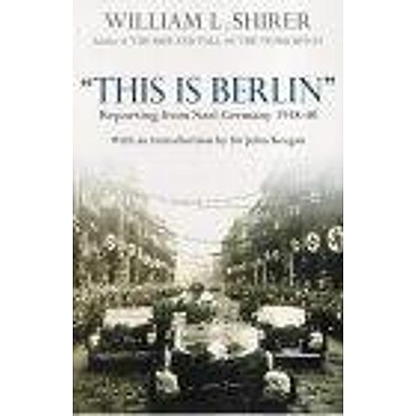 This Is Berlin, William L Shirer