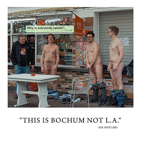 This Is Bochum, Not L.A., Die Shitlers
