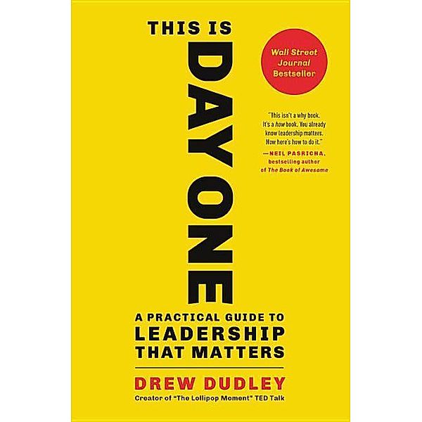 This Is Day One: A Practical Guide to Leadership That Matters, Drew Dudley