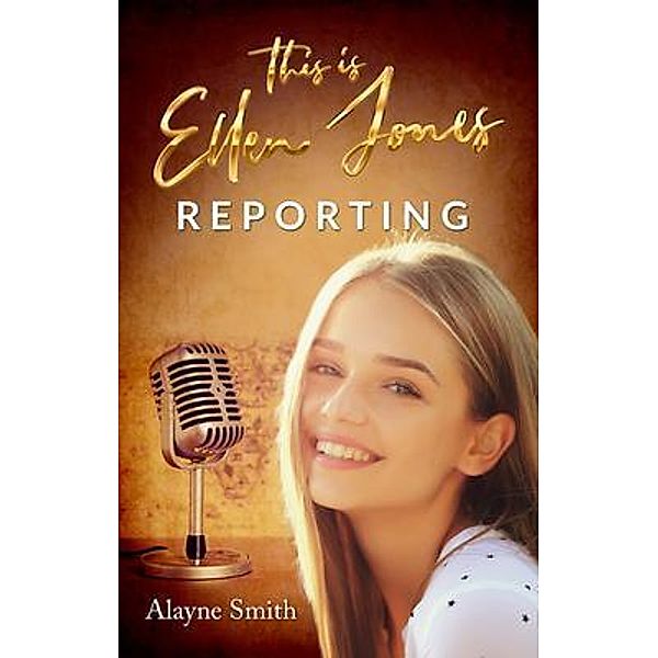 This Is Ellen Jones Reporting, Alayne Smith