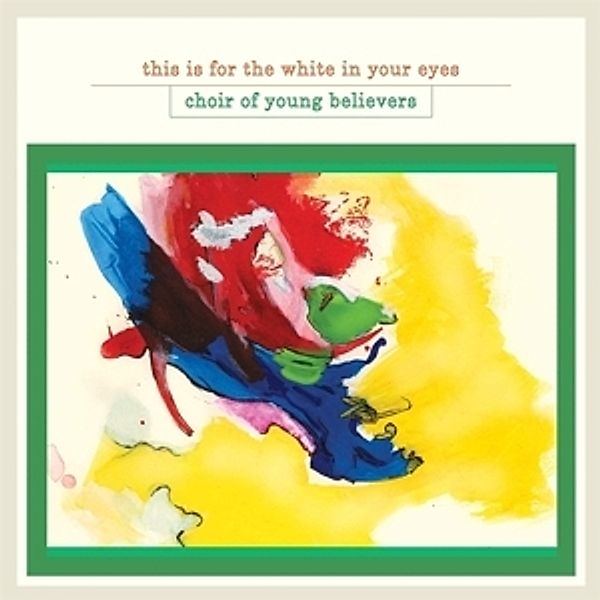 This Is For The White In Your Eyes (Vinyl), Choir Of Young Believers
