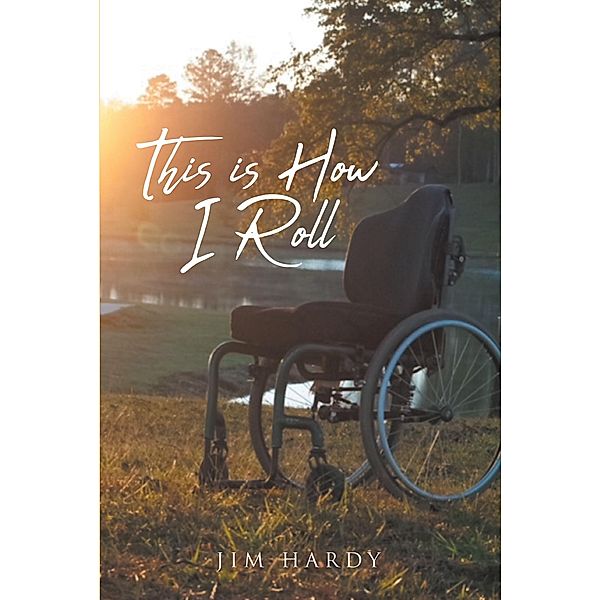 This is How I Roll / Christian Faith Publishing, Inc., Jim Hardy