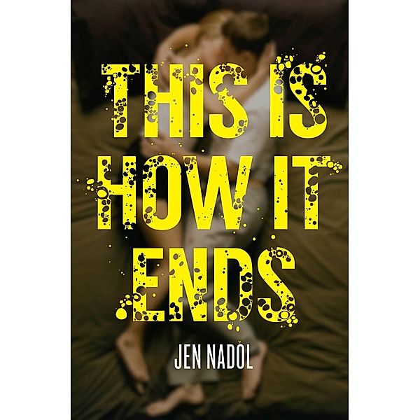 This Is How It Ends, Jen Nadol