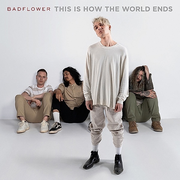 This Is How The World Ends, Badflower