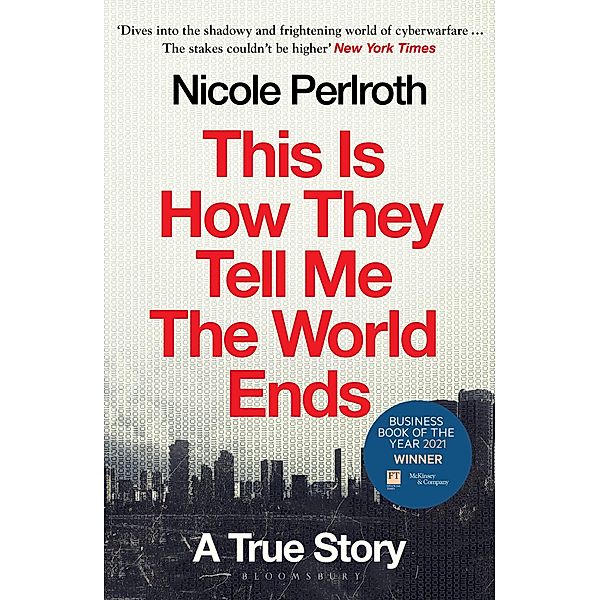This Is How They Tell Me the World Ends, Nicole Perlroth