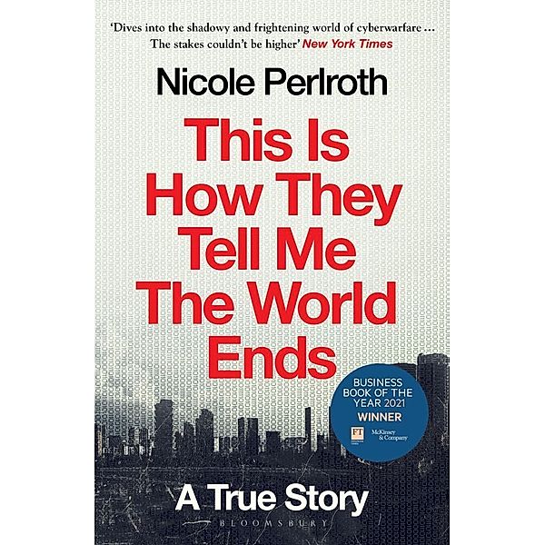This Is How They Tell Me the World Ends, Nicole Perlroth