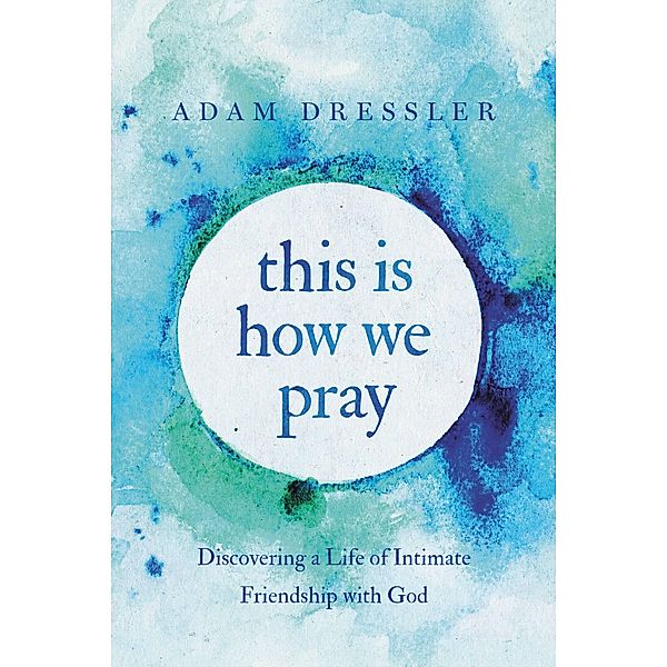 This Is How We Pray, Adam Dressler