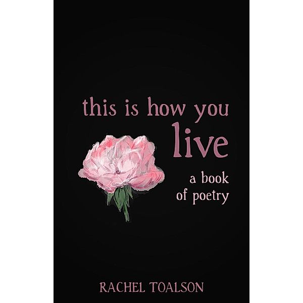 This is How You Live / This is How, Rachel Toalson