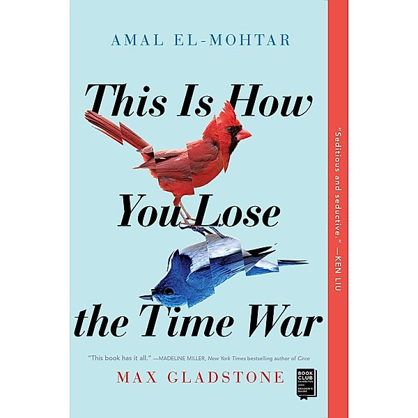 This Is How You Lose the Time War, Amal El-Mohtar, Max Gladstone