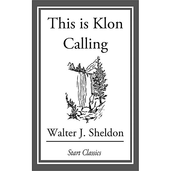 This is Klon Calling, Walter J. Sheldon