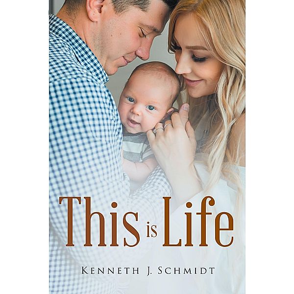 This Is Life, Kenneth J. Schmidt