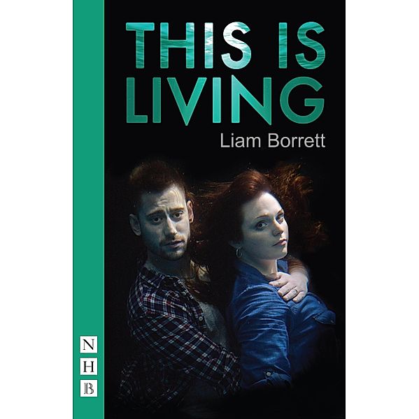 This is Living (NHB Modern Plays), Liam Borrett