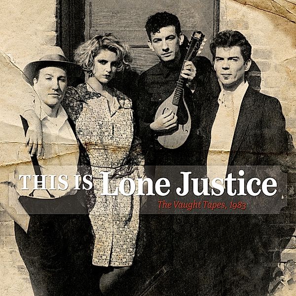 This Is Lone Justice: The Vaught Tapes 1983, Lone Justice