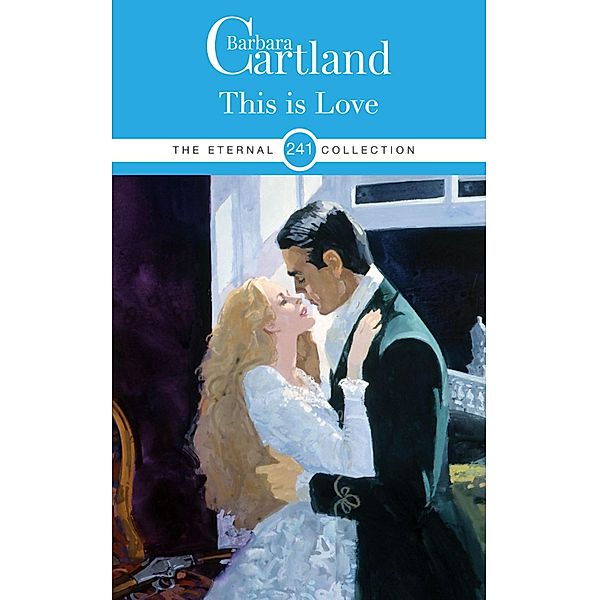 This Is Love / The Eternal Collection Bd.241, Barbara Cartland