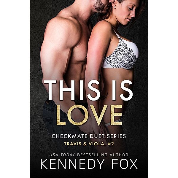 This is Love (Travis & Viola, #2) / Checkmate Duet Series, Kennedy Fox