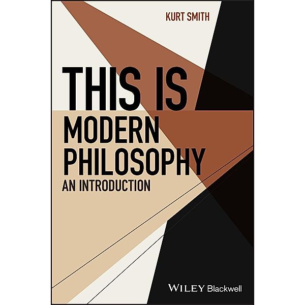 This Is Modern Philosophy / This is Philosophy, Kurt Smith