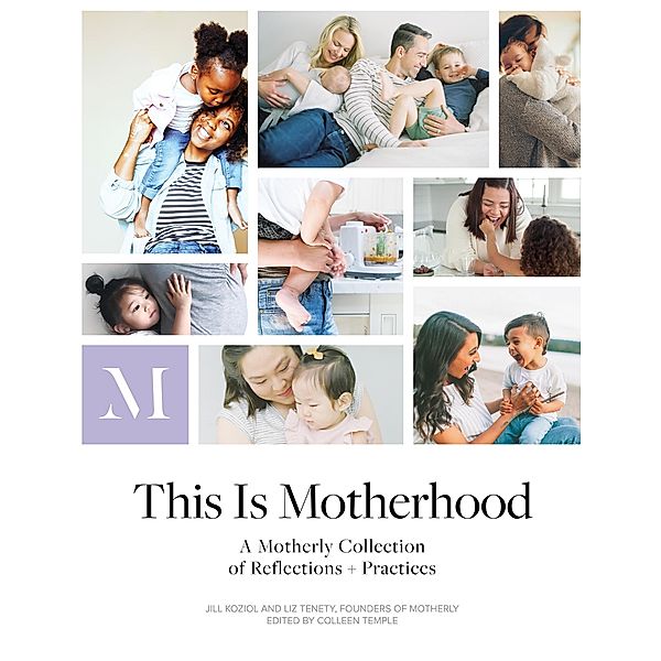 This Is Motherhood, Jill Koziol, Liz Tenety