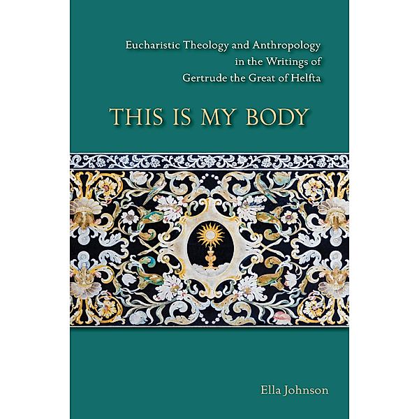 This Is My Body / Cistercian Studies Series Bd.280, Ella Johnson