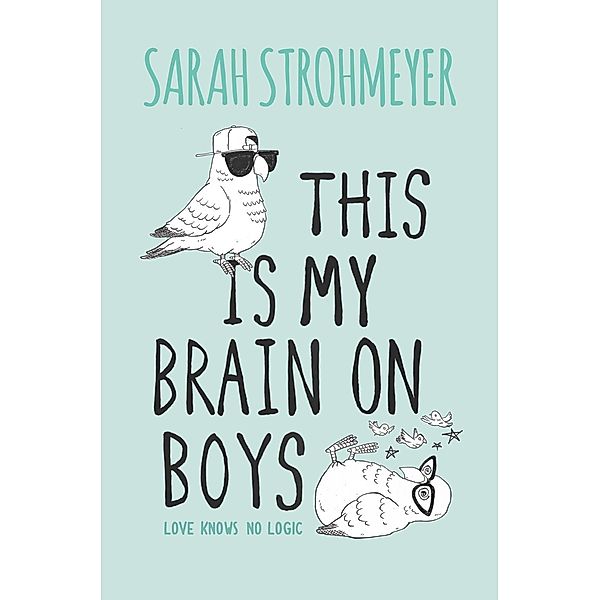 This Is My Brain on Boys, Sarah Strohmeyer