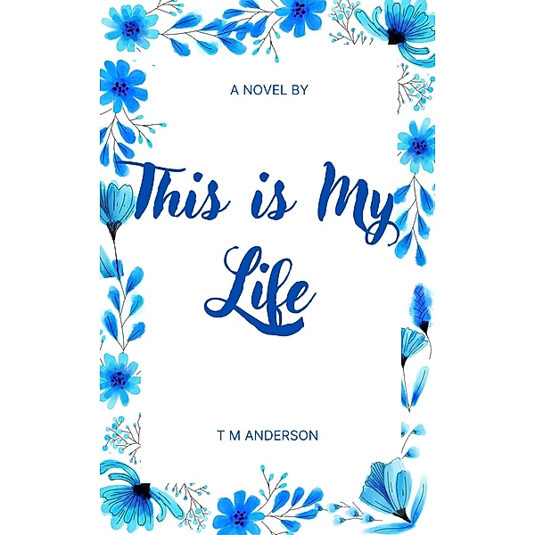 This Is My Life, T M Anderson