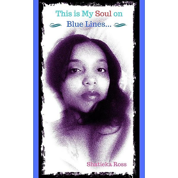 This Is My Soul On Blue Lines, Shatieka Ross