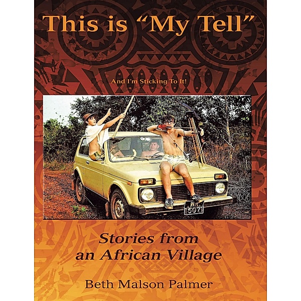 This is My Tell and I'm Sticking to It!: Stories from an African Village, Beth Malson Palmer