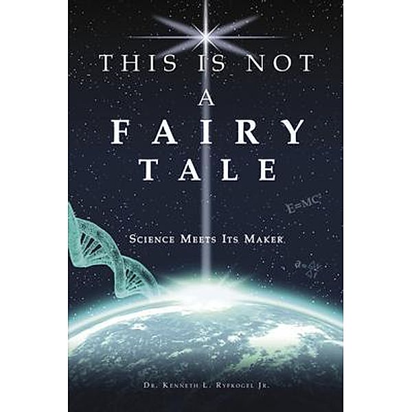 THIS IS NOT A FAIRY TALE, Kenneth Ryfkogel Jr.