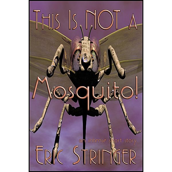 This Is Not A Mosquito! / StoneThread Publishing, Eric Stringer