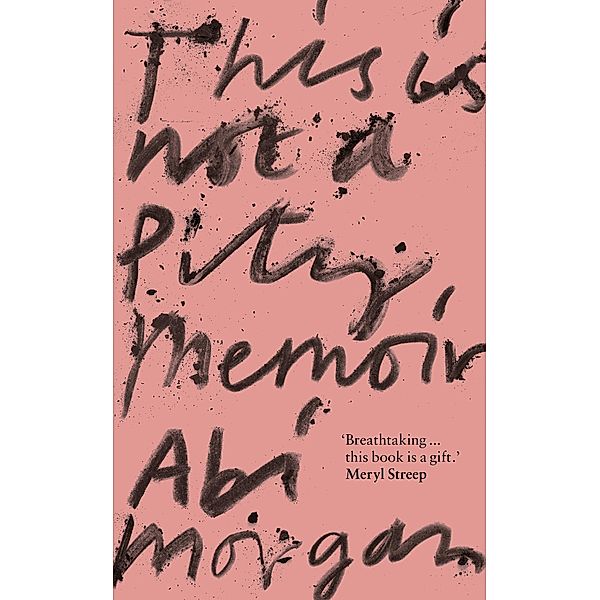 This is Not a Pity Memoir, Abi Morgan