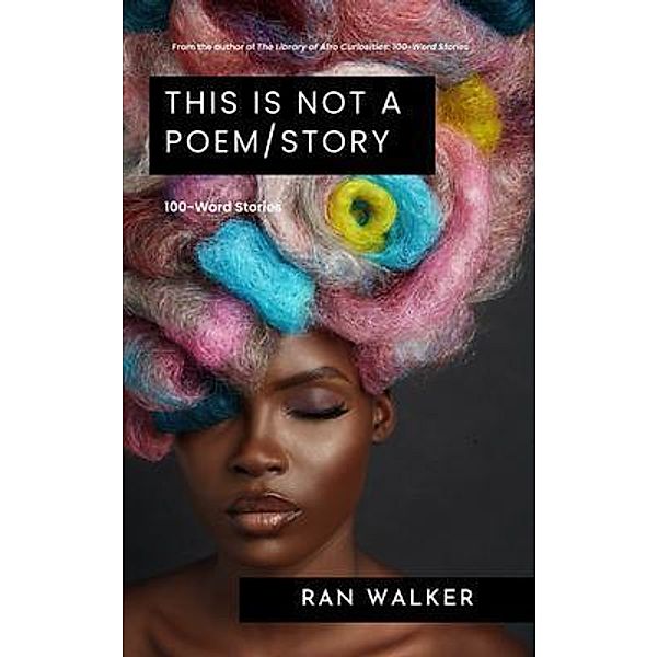 This Is Not a Poem/Story, Ran Walker