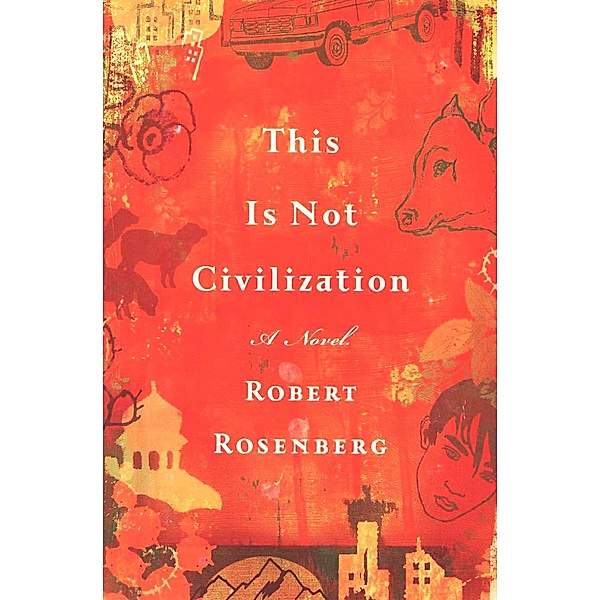 This Is Not Civilization, Robert Rosenberg