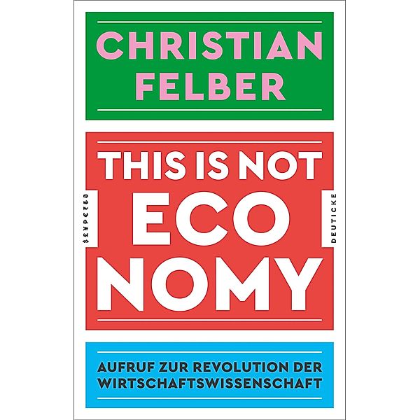 This is not economy, Christian Felber