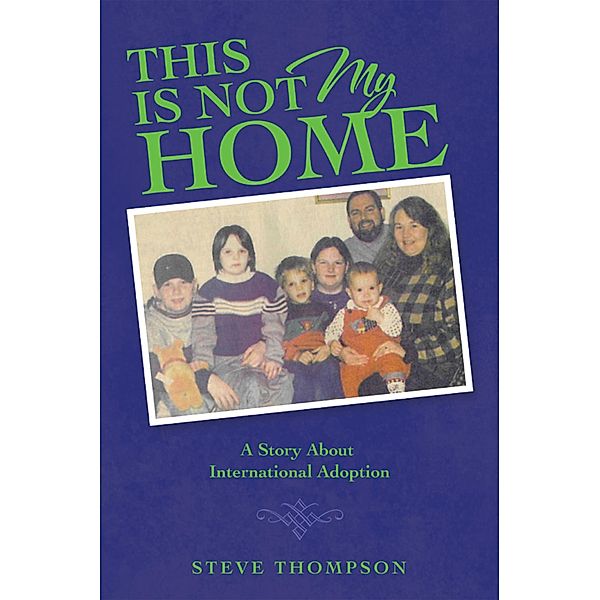 THIS IS NOT MY HOME, Steve Thompson