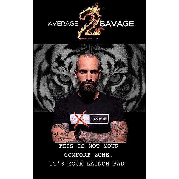 This Is Not Your Comfort Zone; It's Your Launchpad (Average 2 Savage, #1) / Average 2 Savage, Brian Smith