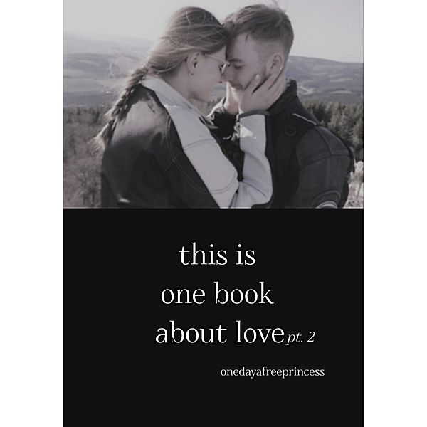 this is one book about love / this is one book about love pt. 2, oneday afreeprincess