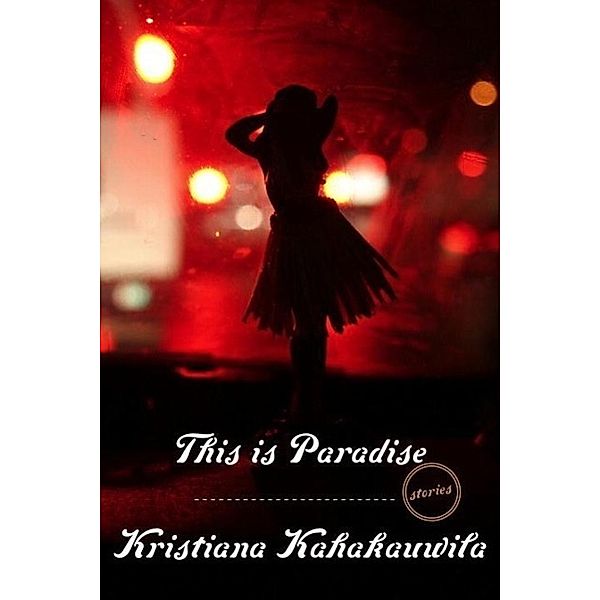 This Is Paradise, Kristiana Kahakauwila